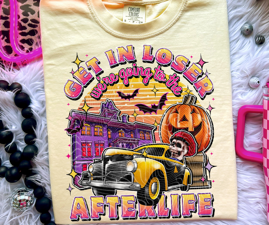 Get In Loser We're Going to the Afterlife Yellow Tee