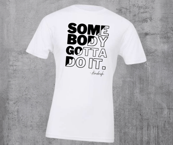 SOME BODY GOTTA DO IT Kendrick (BLACK INK) White Tshirt - Wholesale - The Red Rival