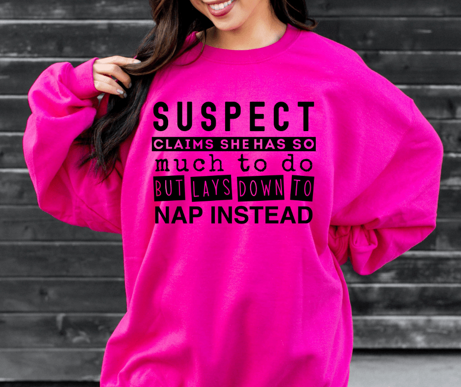 Suspect Claims She Has So Much To Do But Lays Down To Nap Instead Pink Sweatshirt - Tees & Sweatshirts - The Red Rival